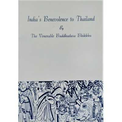 India's Benevolence to Thailand By The Venerable Buddhadasa Bhikkhu