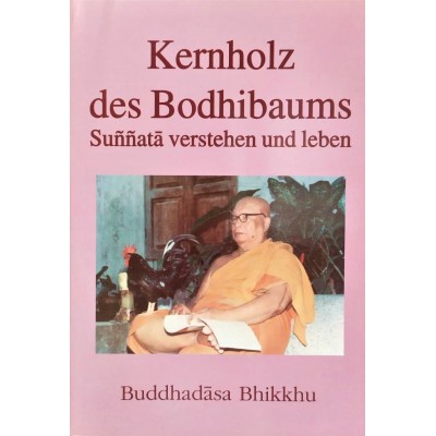 Kernholz des Bodhibaums Sunnata verstehen und leben : Buddhadasa Bhikkhu